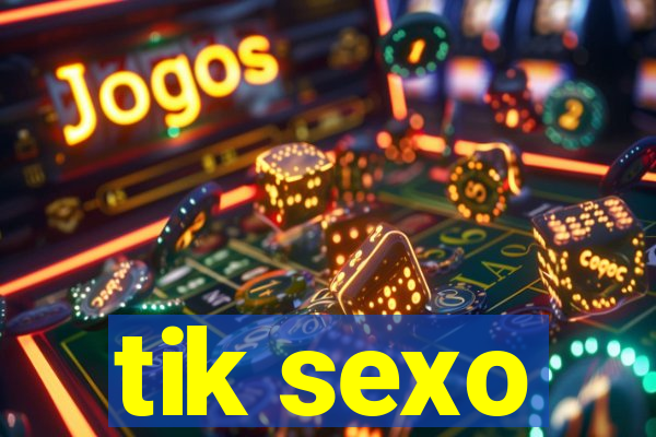 tik sexo